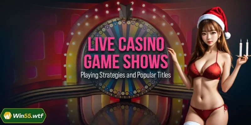 Game Show Casino WIN55: Xu Hướng Giải Trí Cá Cược Hot Trend